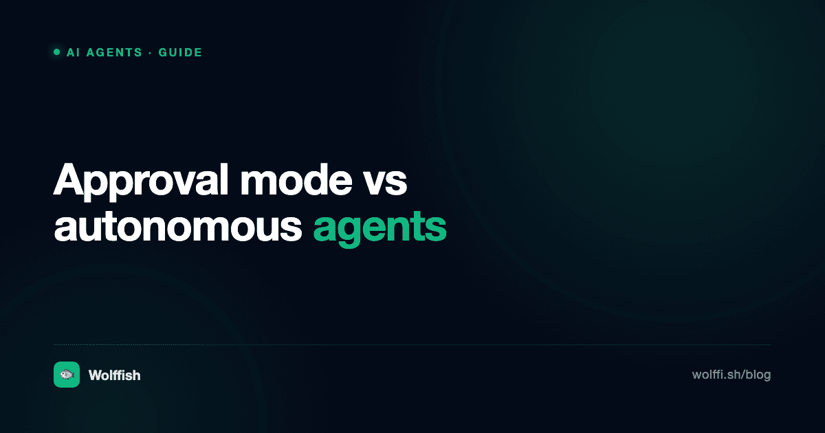 Approval Mode vs Autonomous Agents: Which to Choose