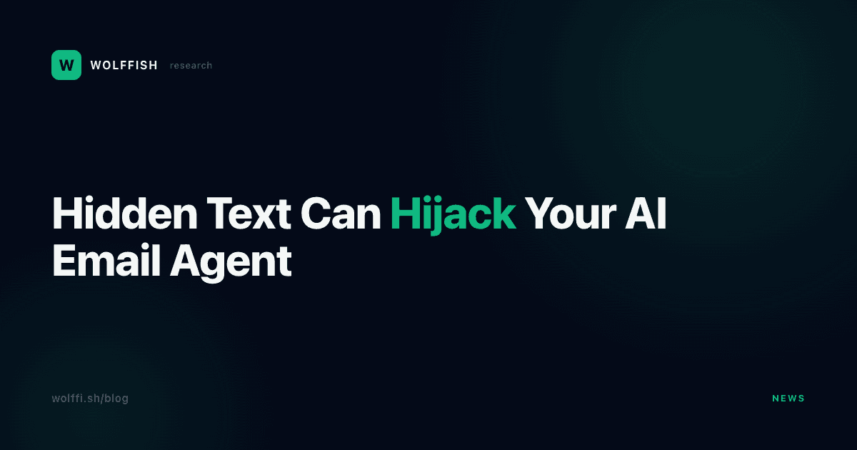 Hidden Text Can Hijack Your AI Email Agent