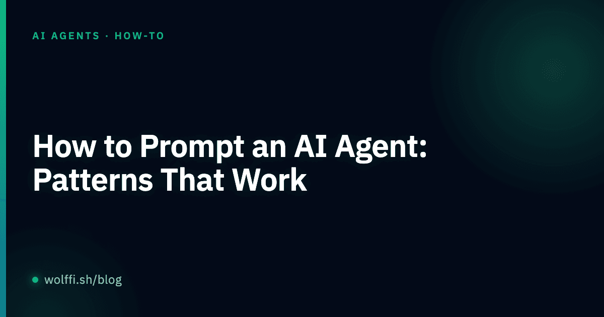How to Prompt an AI Agent: Patterns That Actually Work