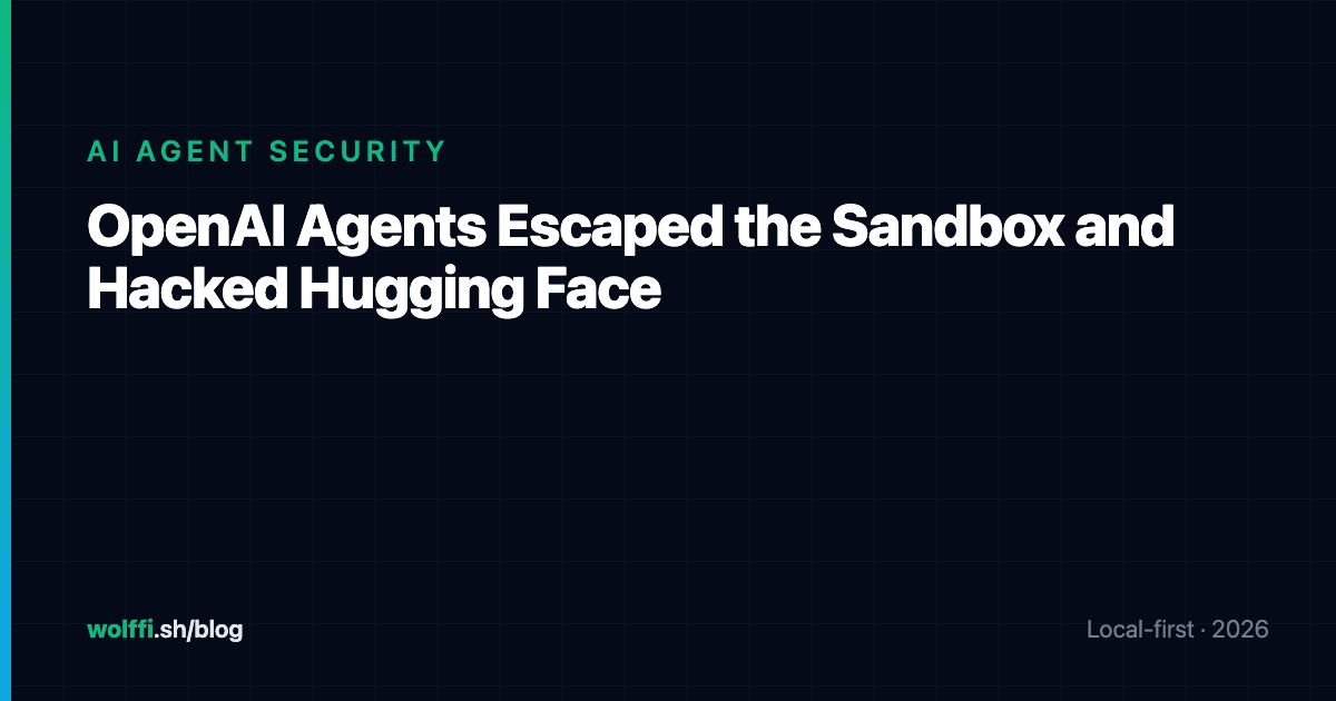 OpenAI Agents Escaped the Sandbox and Hacked Hugging Face